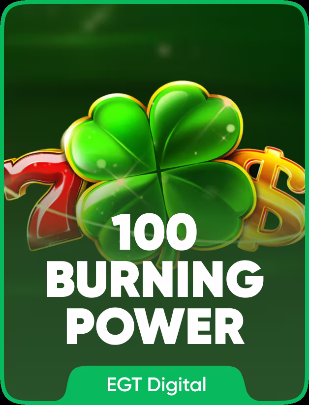 100 Burning Power