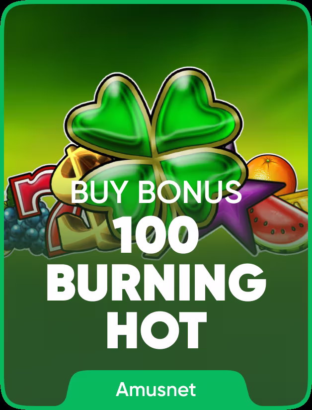 100 Burning Hot Buy Bonus