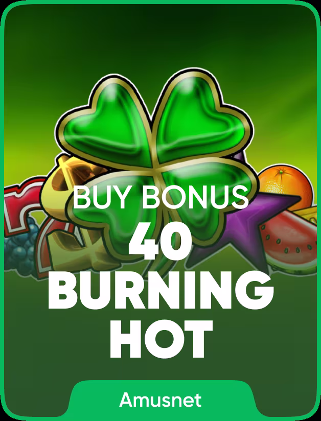 40 Burning Hot Buy Bonus