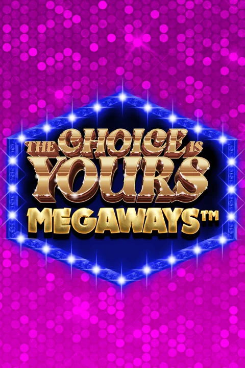 The Choice is Yours Megaways