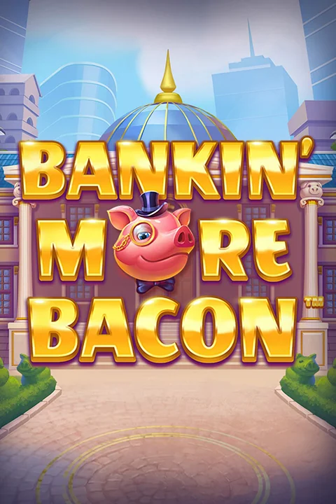 Bankin’ More Bacon