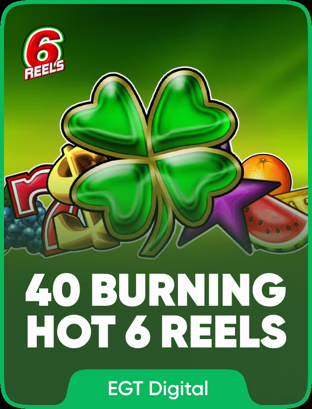 40 Burning Hot 6 reels