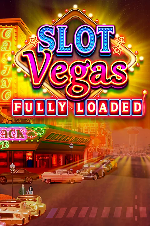 Slot Vegas - Fully Loaded