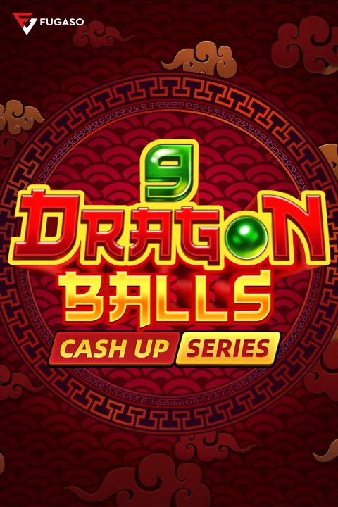 9 DRAGON BALLS: CASH UP
