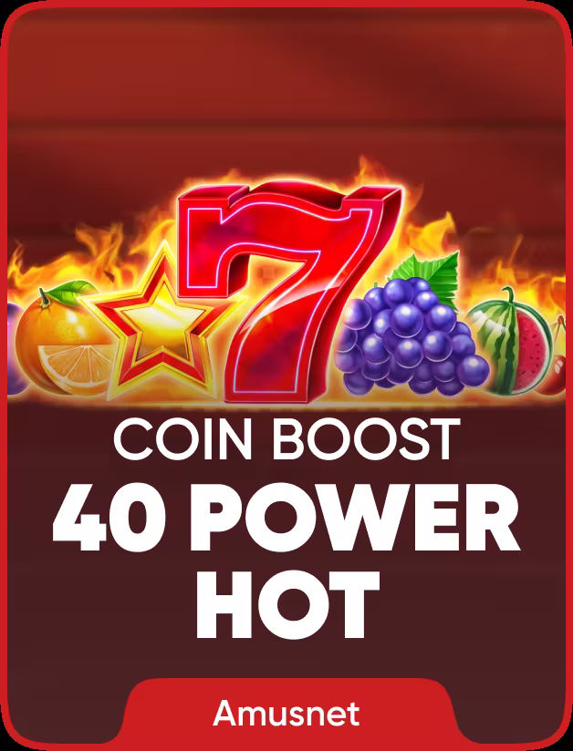 40 Power Hot Coin Boost