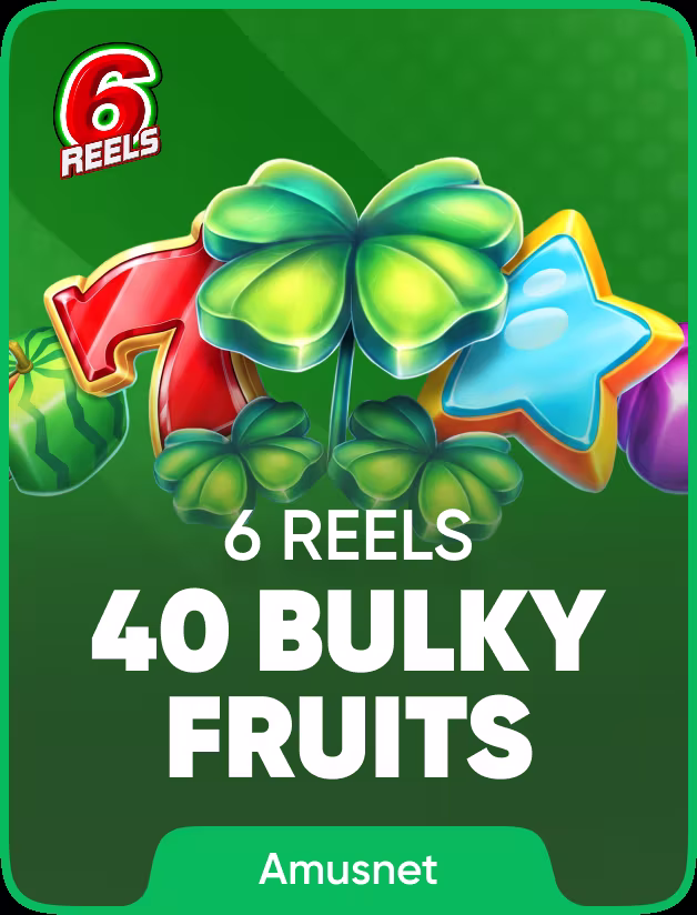 40 Bulky Fruits 6 Reels
