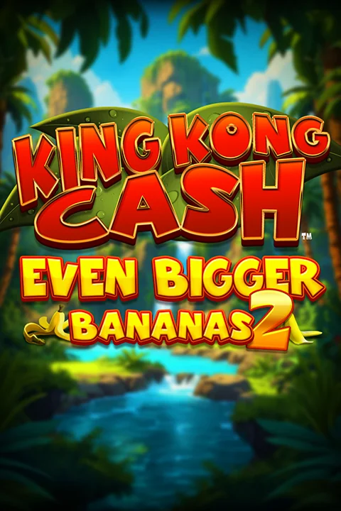 King kong cash even bigger bananas 2