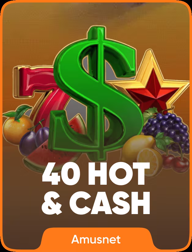 40 Hot & Cash