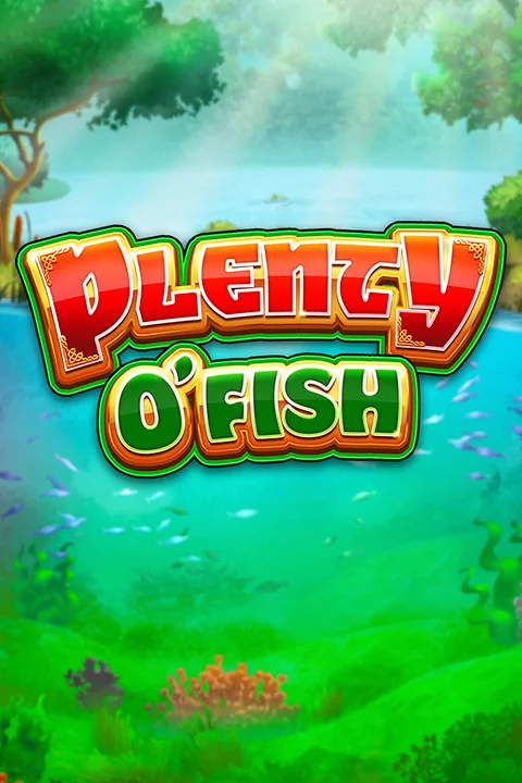 Plenty O’ Fish