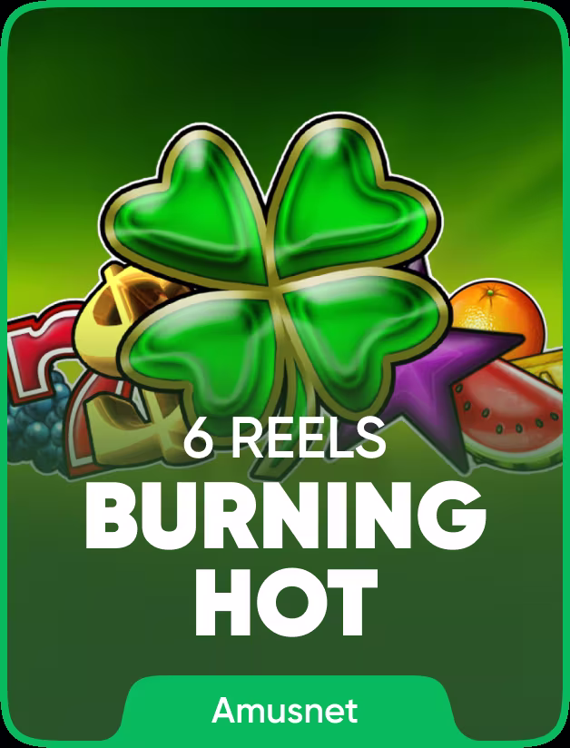 Burning Hot 6 Reels